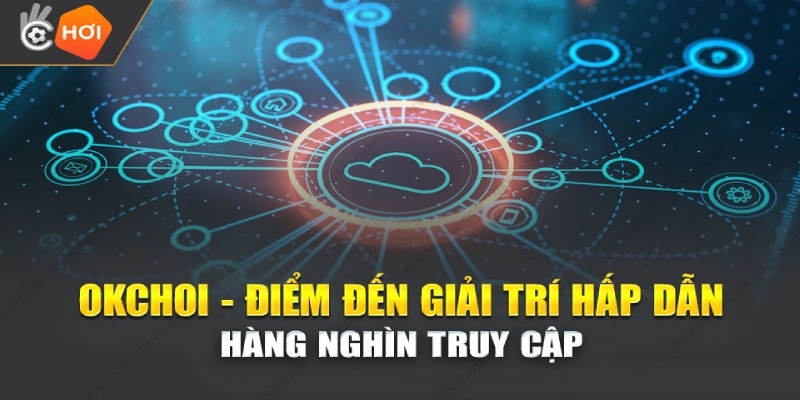 Giới thiệu OKCHOI là đơn vị dưới quyền quản lý của liên minh OKVIP